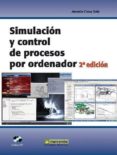SIMULACION Y CONTROL DE PROCESOS POR ORDENADOR (INCLUYE CD) 2 ED de CREUS SOLE, ANTONIO 