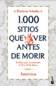 1000 SITIOS QUE VER ANTES DE MORIR: AMERICA de SCHULTZ, PATRICIA 