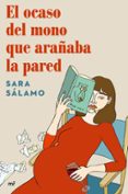 EL OCASO DEL MONO QUE ARAABA LA PARED di SALAMO, SARA 