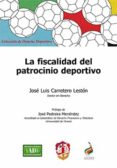LA FISCALIDAD DEL PATROCINIO DEPORTIVO de CARRETERO LESTON, JOSE LUIS 