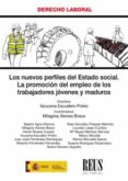 LOS NUEVOS PERFILES DEL ESTADO SOCIAL. LA PROMOCIN DEL EMPLEO DE LOS TRABAJADORES JVENES Y MADUROS de ESCUDERO PRIETO, AZUCENA 