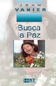 BUSCA LA PAZ de VANIER, JEAN 