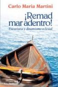 REMAD MAR ADENTRO!: EUCARISTIA Y DINAMISMO ECLESIAL de MARTINI, CARLO MARIA 