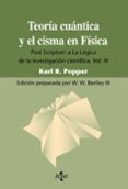 TEORIA CUANTICA Y EL CISMA DE LA FISICA: POST SCRIPTUM A LA LOGIC A DE LA INVESTIGACION CIENTIFICA. VOL. III (3 ED.) de POPPER, KARL R. 