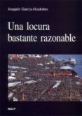 UNA LOCURA BASTANTE RAZONABLE di GARCIA-HUIDOBRO, JOAQUIN 