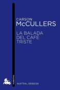LA BALADA DEL CAFE TRISTE de MCCULLERS, CARSON 