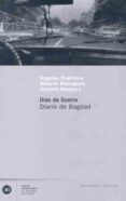 DIAS DE GUERRA: DIARIO DE BAGDAD de ESPINOSA, ANGELES  MASEGOSA, ALBERTO  BAQUERO, ANTONIO 