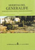 HUERTAS DEL GENERALIFE: PAISAJES AGRICOLAS DE AL-ANDALUS EN BUSCA DE LA AUTENTICIDAD di VV.AA. 