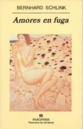 AMORES EN FUGA de SCHLINK, BERNHARD 