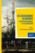 LOS CONQUISTADORES DEL HORIZONTE de FERNANDEZ-ARMESTO, FELIPE 
