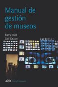 MANUAL DE GESTION DE MUSEOS (5 ED) de LORD, BARRY   DEXTER LORD, GAIL 