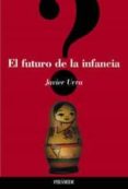 EL FUTURO DE LA INFANCIA de URRA PORTILLO, JAVIER 