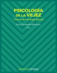 PSICOLOGIA DE LA VEJEZ: UNA PSICOGERONTOLOGIA APLICADA de FERNANDEZ-BALLESTEROS, ROCIO 