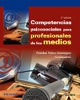 COMPETENCIAS PSICOSOCIALES PARA PROFESIONALES DE LOS MEDIOS (2 ED.) di NUEZ DOMINGUEZ, TRINIDAD 