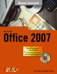 MICROSOFT OFFICE 2007 (MANUAL AVANZADO) (INCLUYE CD-ROM) de DELGADO, JOSE MARIA 