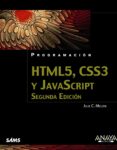 PROGRAMACION HTML5, CSS3 Y JAVASCRIPT (2 ED.) de MELONI, JULIE C. 