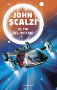 EL FIN DEL IMPERIO (SAGA LA INTERDEPENDENCIA 1) de SCALZI, JOHN 