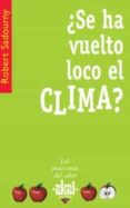 SE HA VUELTO LOCO EL CLIMA? di SADOURNY, ROBERT 