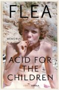 ACID FOR THE CHILDREN di FLEA 