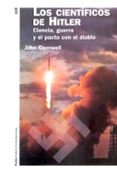 LOS CIENTIFICOS DE HITLER: CIENCIA, GUERRA Y EL PACTO CON EL DIAB LO de CORNWELL, JOHN 