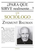 PARA QUE SIRVE REALMENTE UN SOCIOLOGO? de BAUMAN, ZYGMUNT 