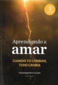 APRENDIENDO A AMAR de PEREZ-LOZANA MARTINEZ, COVADONGA 