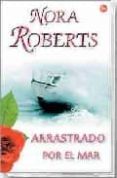 ARRASTRADO POR EL MAR de ROBERTS, NORA 