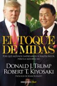 EL TOQUE DE MIDAS: POR QUE ALGUNOS EMPRESARIOS SE HACEN RICOS, PERO LA MAYORIA NO de KIYOSAKI, ROBERT T. 