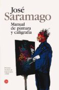 MANUAL DE PINTURA Y CALIGRAFIA de SARAMAGO, JOSE 
