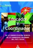 EDUCADOR Y COORDINADOR DE LA ADMINISTRACION GENERAL DE LA COMUNID AD AUTONOMA DEL PAIS VASCO: TEMARIO di VV.AA. 