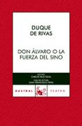 DON ALVARO O LA FUERZA DEL SINO de RIVAS,  DUQUE DE, ANGEL DE SAAVEDRA 