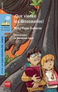QUE VIENEN LOS DINOSAURIOS! de OSBORNE, MARY POPE 