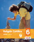 Religion Catolica 6º Educacion Primaria Castellano (ed 2016) - Edebe