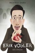 ERIK VOGLER 5 : SIN CORAZON de OSES, BEATRIZ 