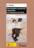 NECESIDADES EDUCATIVAS ESPECIALES EN EDUCACION PRIMARIA di GROSS, JEAN 