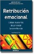 RETRIBUCION EMOCIONAL: OTRAS MANERAS DE PREMIAR LA EXCELENCIA de POLO, JOSE MARIA 