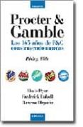 PROCTER AND GAMBLE: LOS 165 AOS DE P Y C CONSTRUYENDO MARCAS di DYER, DAVIS  DALZELL, FREDERICK  OLEGARIO, ROWENA 