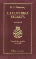 LA DOCTRINA SECRETA, V. 2: SIMBOLISMO ARCAICO UNIVERSAL de BLAVATSKY, HELENA PETROVNA 