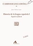 HISTORIA DE LA LENGUA ESPAOLA 1: ESPAOL MEDIEVAL (3 ED.) de MEDINA LOPEZ, JAVIER 