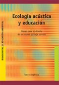 ECOLOGIA ACUSTICA Y EDUCACION de ESPINOSA, SUSANA 