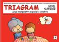 TRIAGRAM. NIVEL SUPERIOR. JUEGO MANIPULATIVO ESPACIAL Y CREATIVO. . de YUSTE, CARLOS 