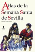 ATLAS DE LA SEMANA SANTA DE SEVILLA di VV.AA. 