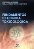 FUNDAMENTOS DE CIENCIA TOXICOLOGICA de BELLO GUTIERREZ, JOSE  LOPEZ DE CERAIN SALSAMENDI, ADELA 