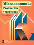 MICROECONOMIA: PRODUCCION Y MERCADOS di GARIN, TERESA 