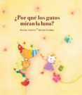 POR QUE LOS GATOS MIRAN LA LUNA? (EL TRICICLO) di TORRENTS, MONTSE 