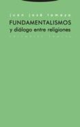 FUNDAMENTALISMOS Y DIALOGO ENTRE RELIGIONES de TAMAYO, JUAN JOSE 