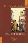 EL ECLIPSE DEL PADRE de CORDES, PAUL JOSEF 
