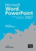 MS WORD 2007 Y POWERPOINT 2007 de PEREZ, CESAR  MARQUES, FELICIDAD 