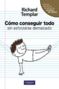 COMO CONSEGUIRLO TODO SIN ESFORZARSE DEMASIADO de TEMPLAR, RICHARD 