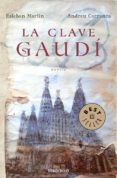 LA CLAVE GAUDI de MARTIN, ESTEBAN  CARRANZA, ANDREU 